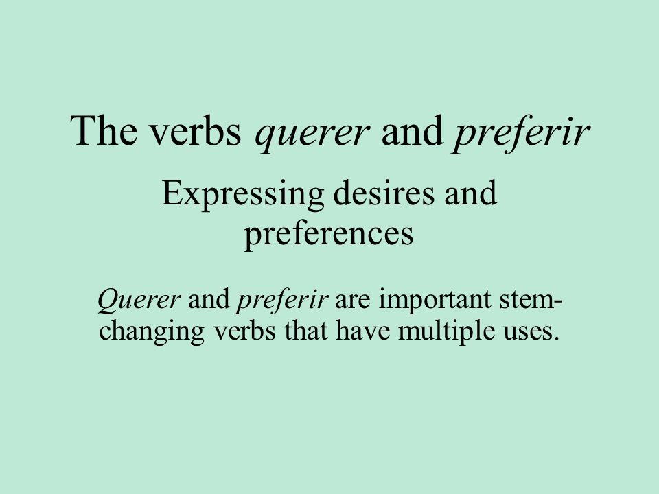 The verbs querer and preferir