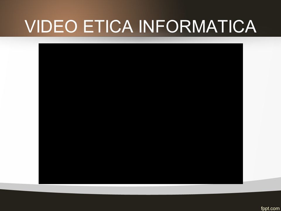 VIDEO ETICA INFORMATICA
