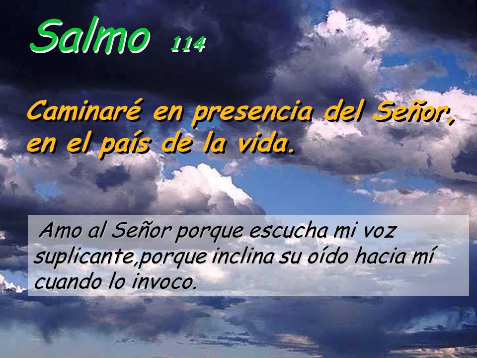 Salmo 114 Caminaré en presencia del Señor, en el país de la vida.