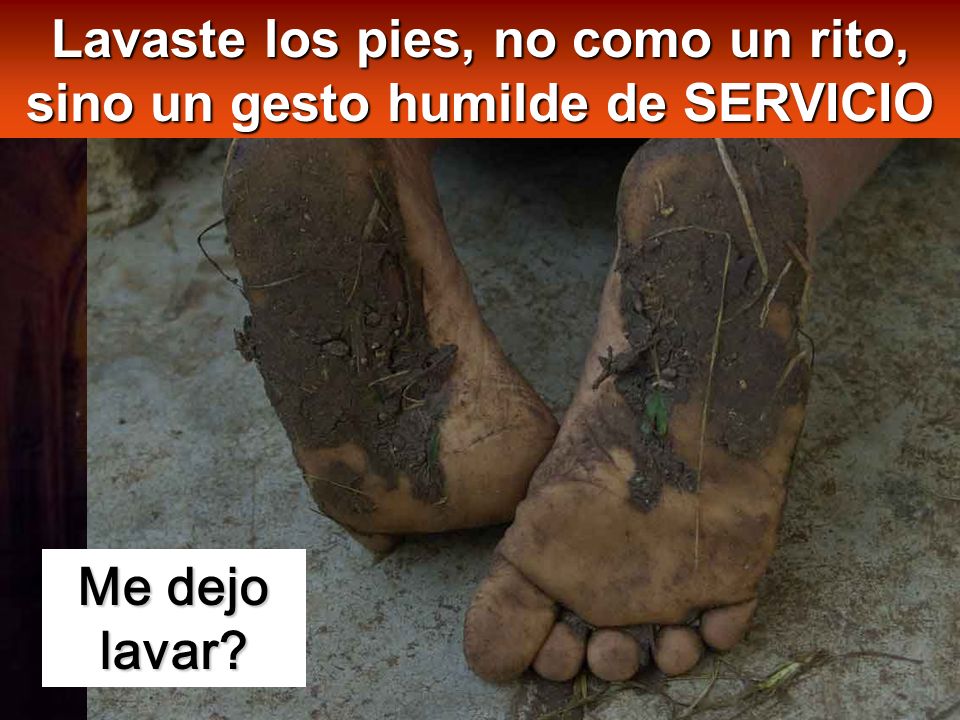Lavaste los pies, no como un rito, sino un gesto humilde de SERVICIO