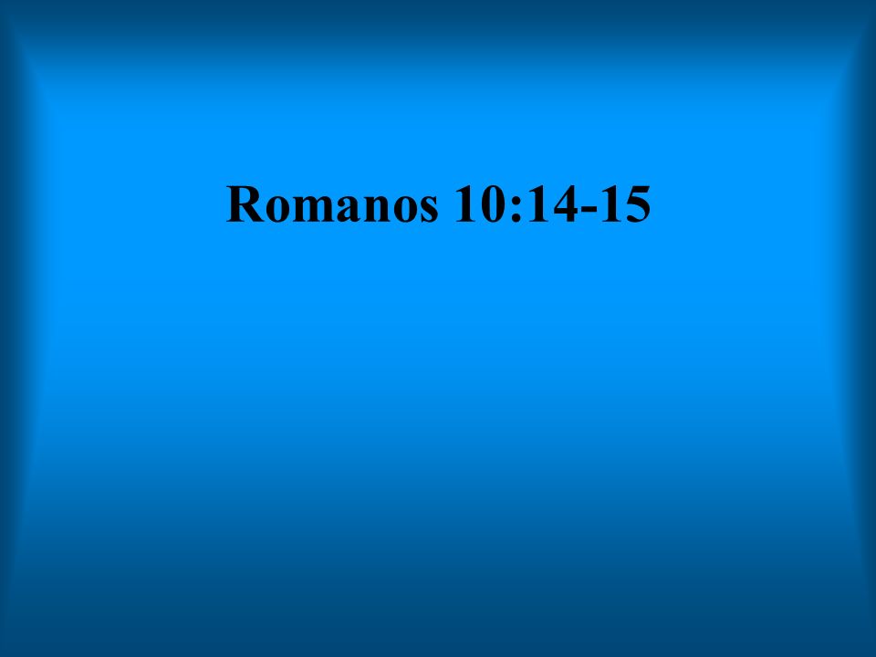 Romanos 10:14-15