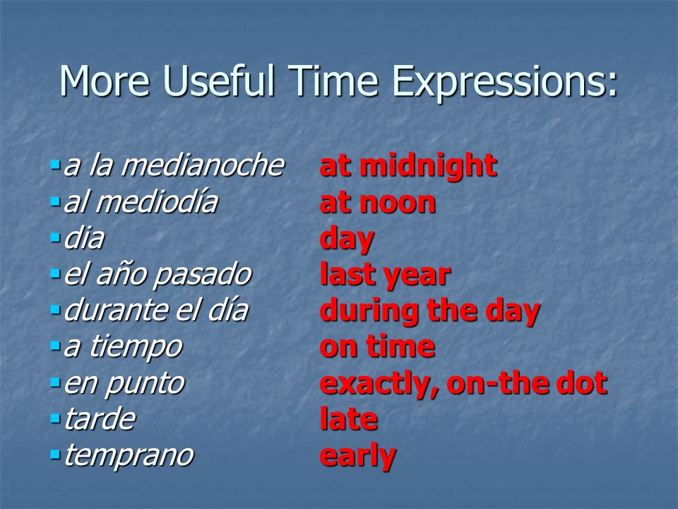 More Useful Time Expressions: