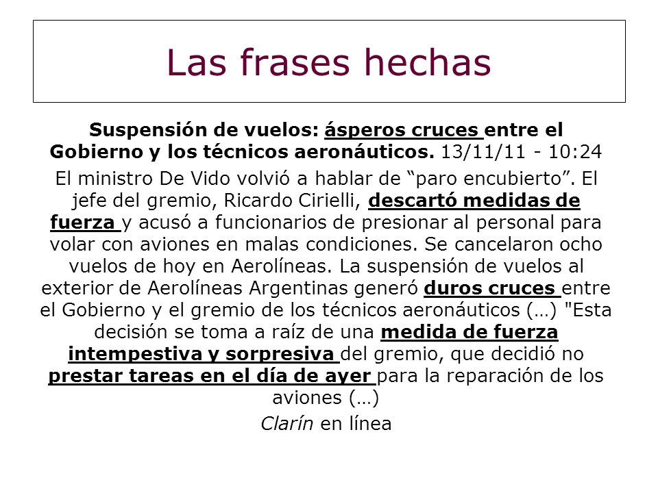 Las frases hechas Suspensión de vuelos: ásperos cruces entre el Gobierno y los técnicos aeronáuticos. 13/11/ :24.