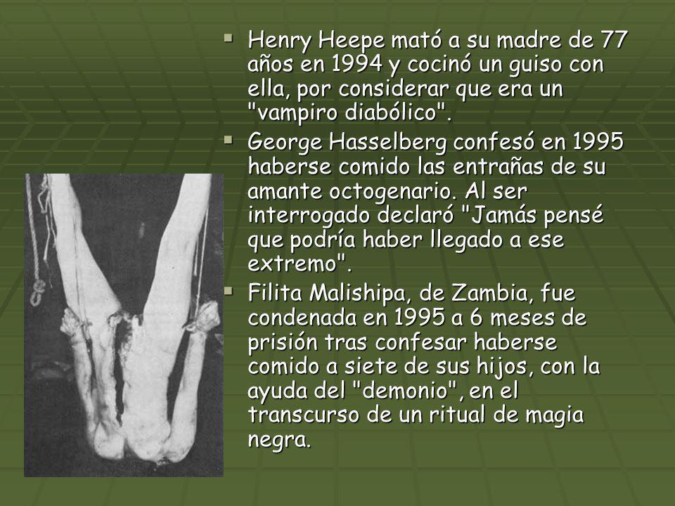 Henry Heepe mató a su madre de 77 años en 1994 y cocinó un guiso con ella, por considerar que era un vampiro diabólico .