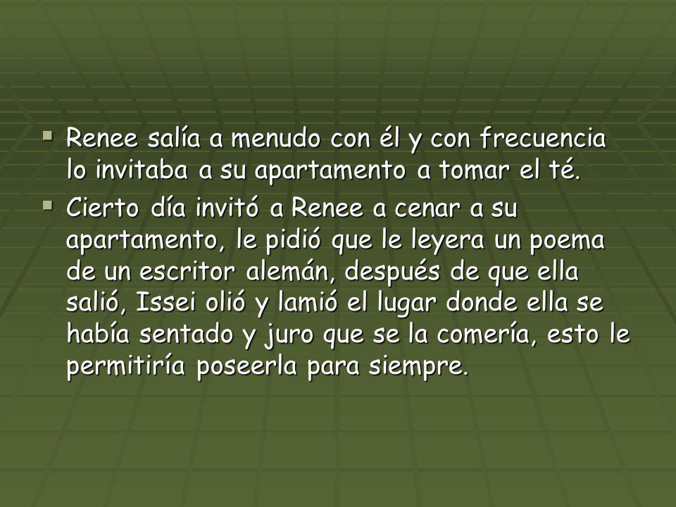 Renee salía a menudo con él y con frecuencia lo invitaba a su apartamento a tomar el té.