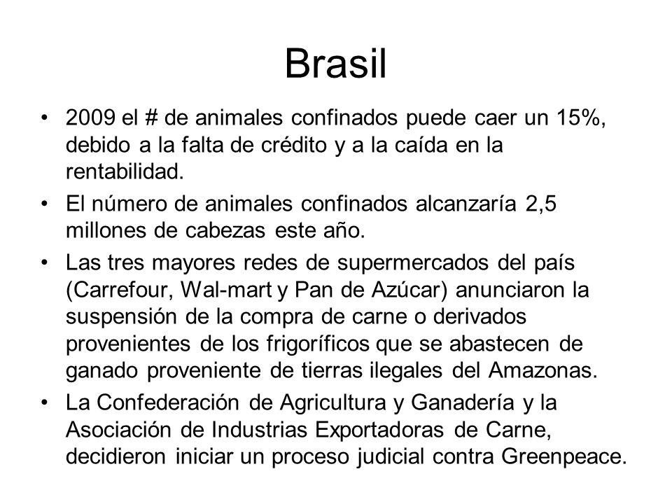 Brasil 2009 el # de animales confinados puede caer un 15%, debido a la falta de crédito y a la caída en la rentabilidad.