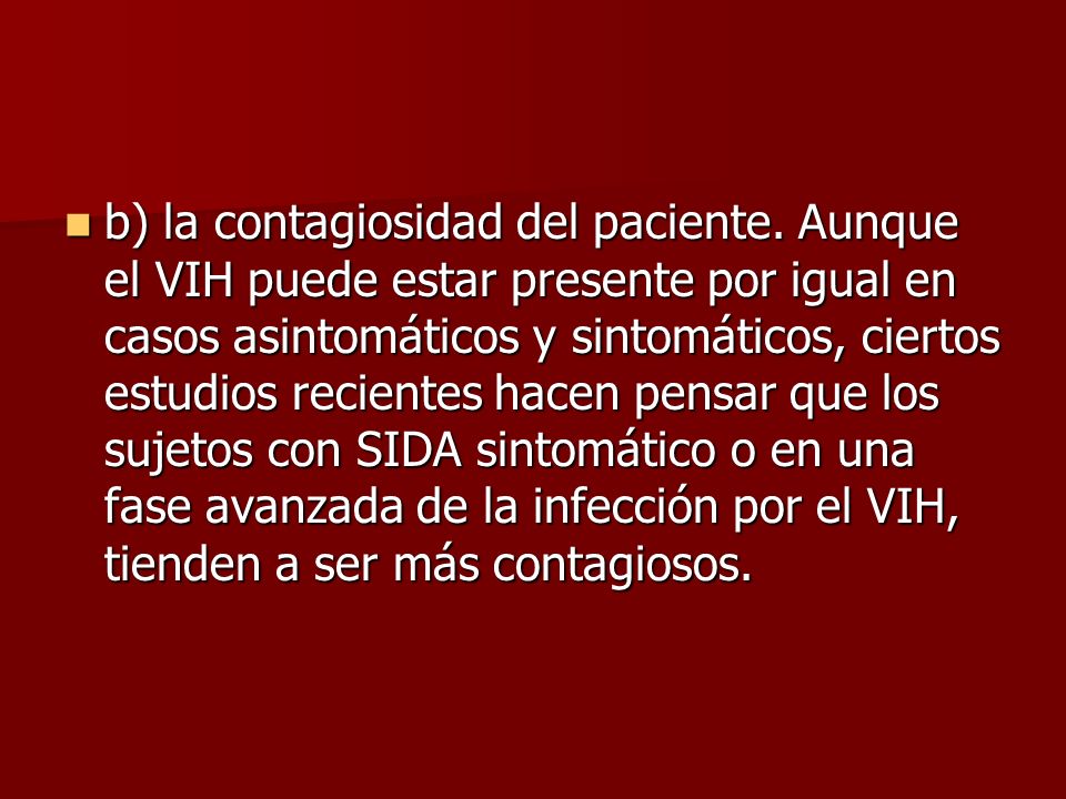 b) la contagiosidad del paciente