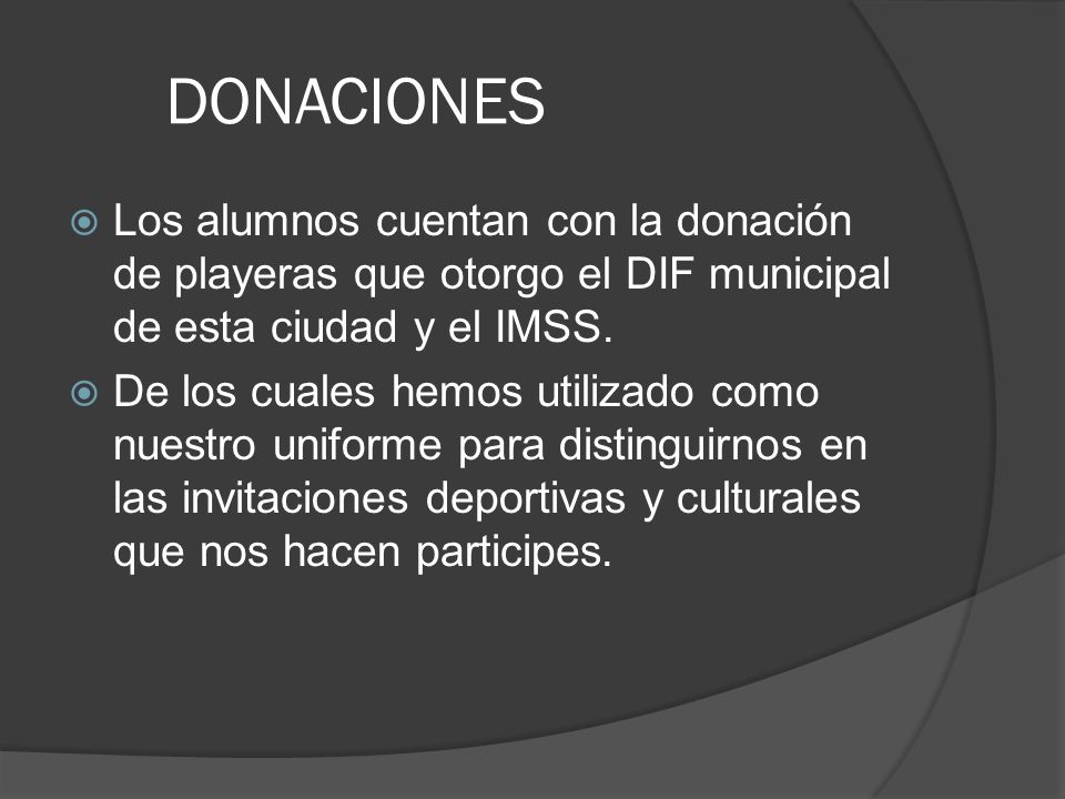 DONACIONES Los alumnos cuentan con la donación de playeras que otorgo el DIF municipal de esta ciudad y el IMSS.