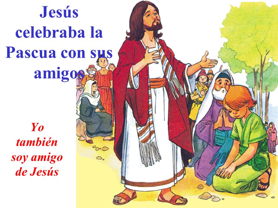 Jesús celebraba la Pascua con sus amigos