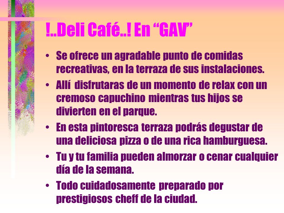 !..Deli Café..! En GAV Se ofrece un agradable punto de comidas recreativas, en la terraza de sus instalaciones.