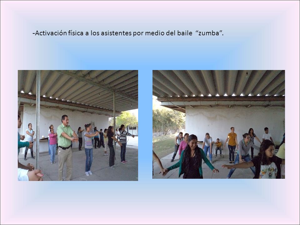 -Activación física a los asistentes por medio del baile zumba .