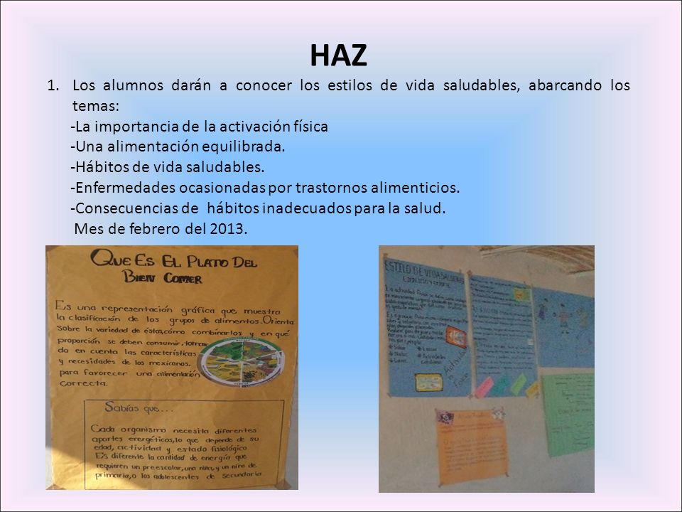 HAZ Los alumnos darán a conocer los estilos de vida saludables, abarcando los temas: -La importancia de la activación física.