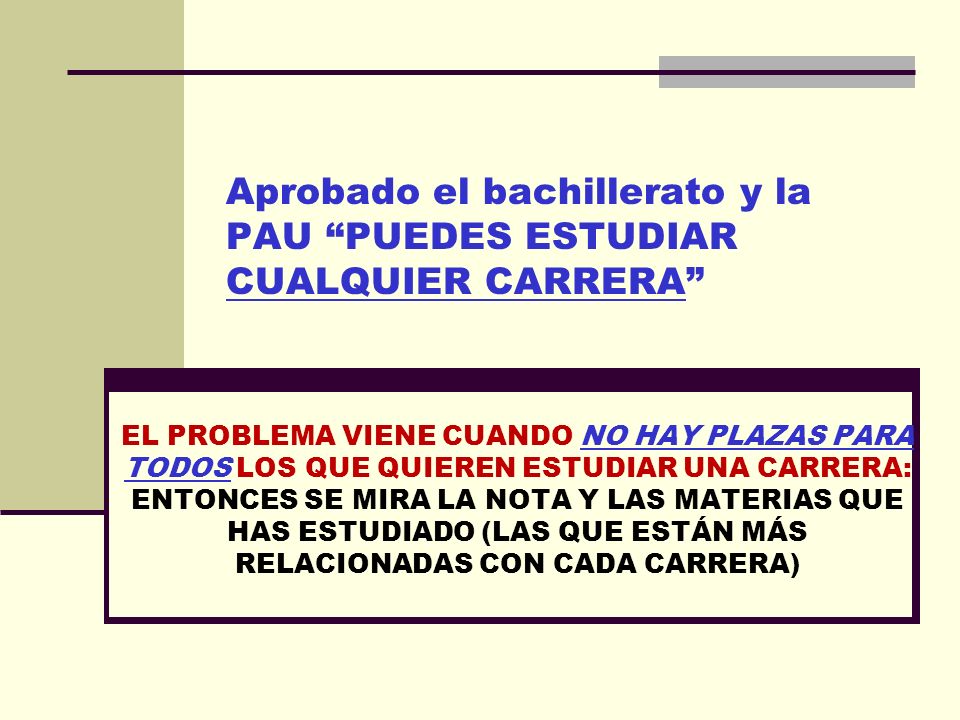 Aprobado el bachillerato y la PAU PUEDES ESTUDIAR CUALQUIER CARRERA