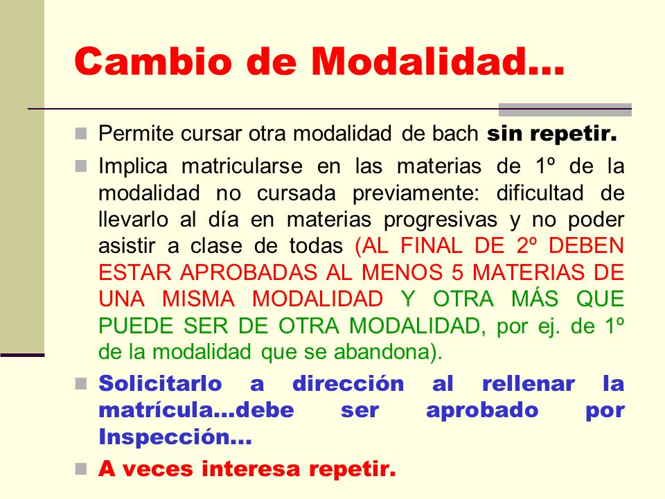 Cambio de Modalidad… Permite cursar otra modalidad de bach sin repetir.