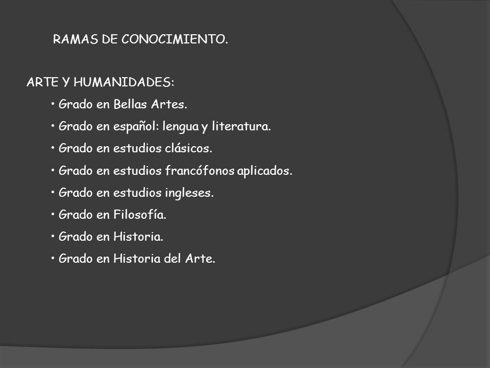 RAMAS DE CONOCIMIENTO. ARTE Y HUMANIDADES: Grado en Bellas Artes. Grado en español: lengua y literatura.