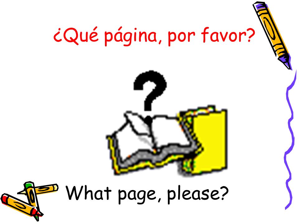 ¿Qué página, por favor What page, please