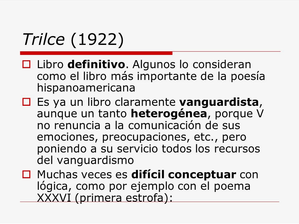 Trilce (1922) Libro definitivo. Algunos lo consideran como el libro más importante de la poesía hispanoamericana.