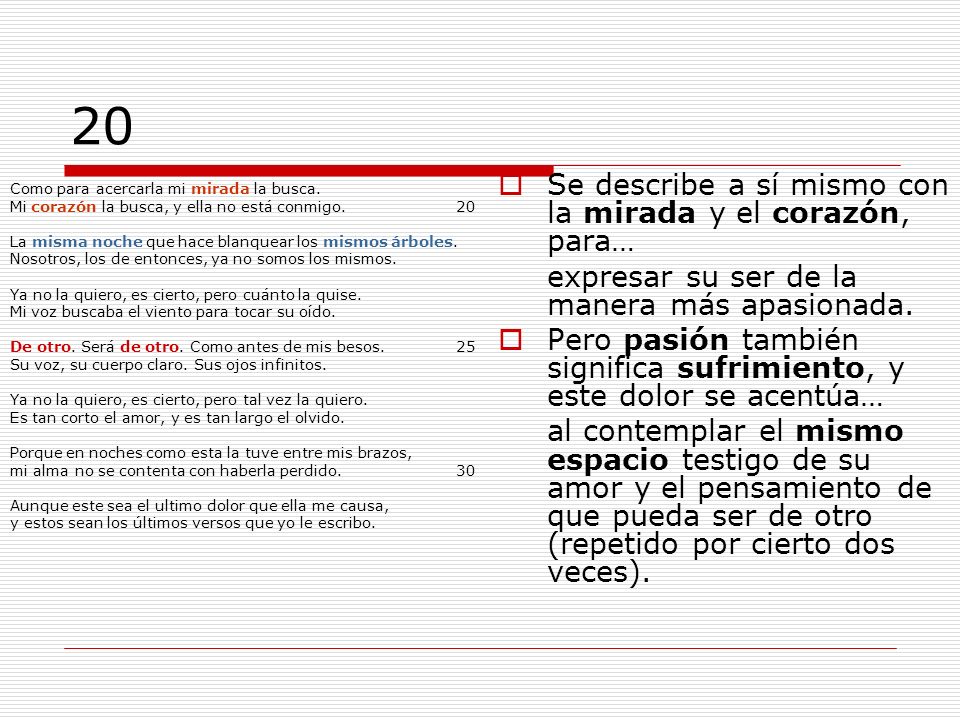 20 Se describe a sí mismo con la mirada y el corazón, para…