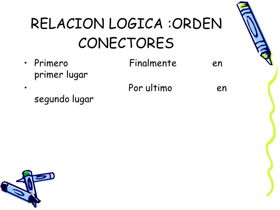 RELACION LOGICA :ORDEN CONECTORES