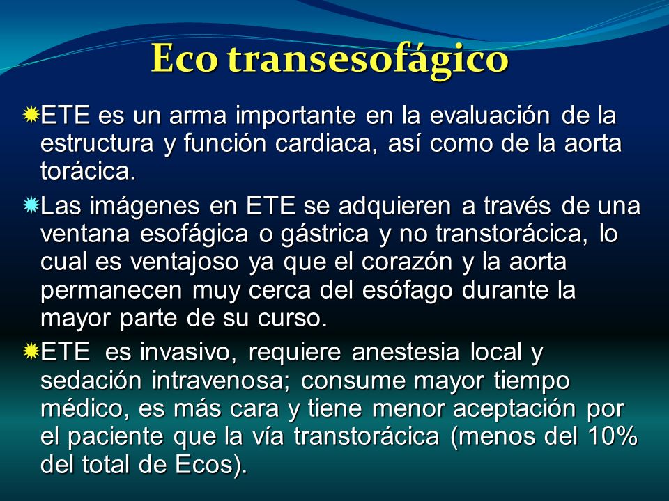 Eco transesofágico ETE es un arma importante en la evaluación de la estructura y función cardiaca, así como de la aorta torácica.