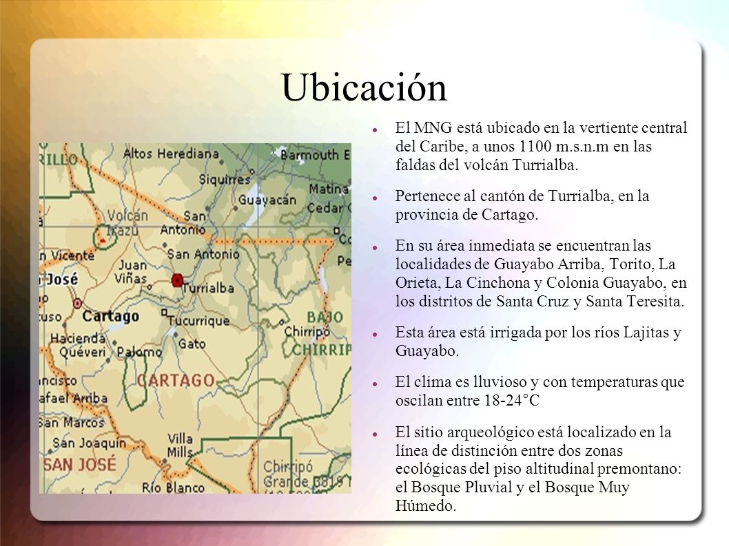 Ubicación El MNG está ubicado en la vertiente central del Caribe, a unos 1100 m.s.n.m en las faldas del volcán Turrialba.