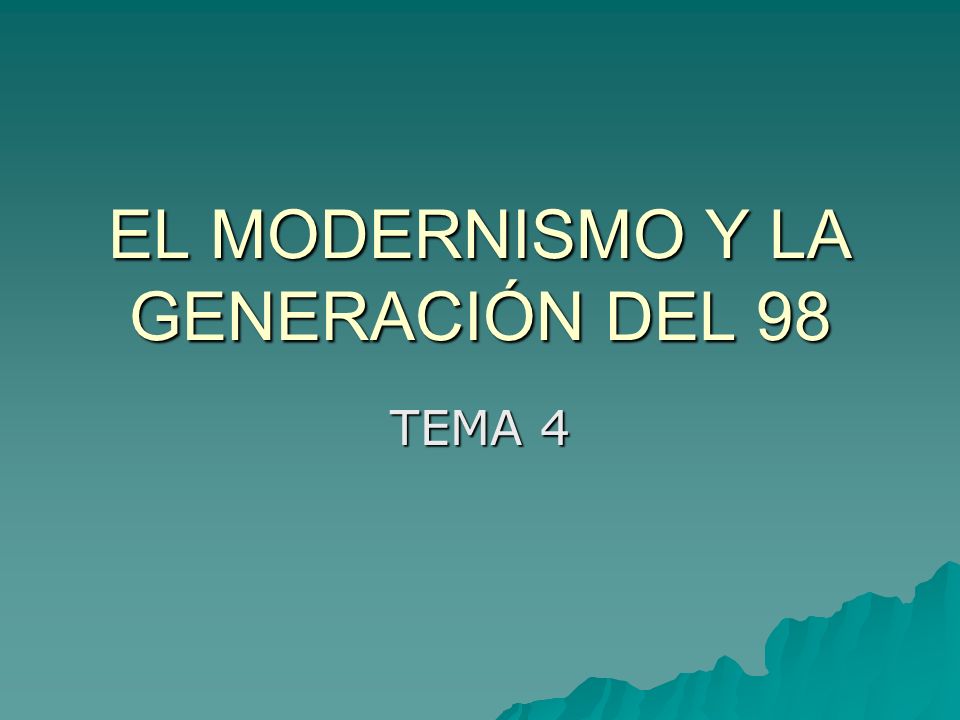 EL MODERNISMO Y LA GENERACIÓN DEL 98