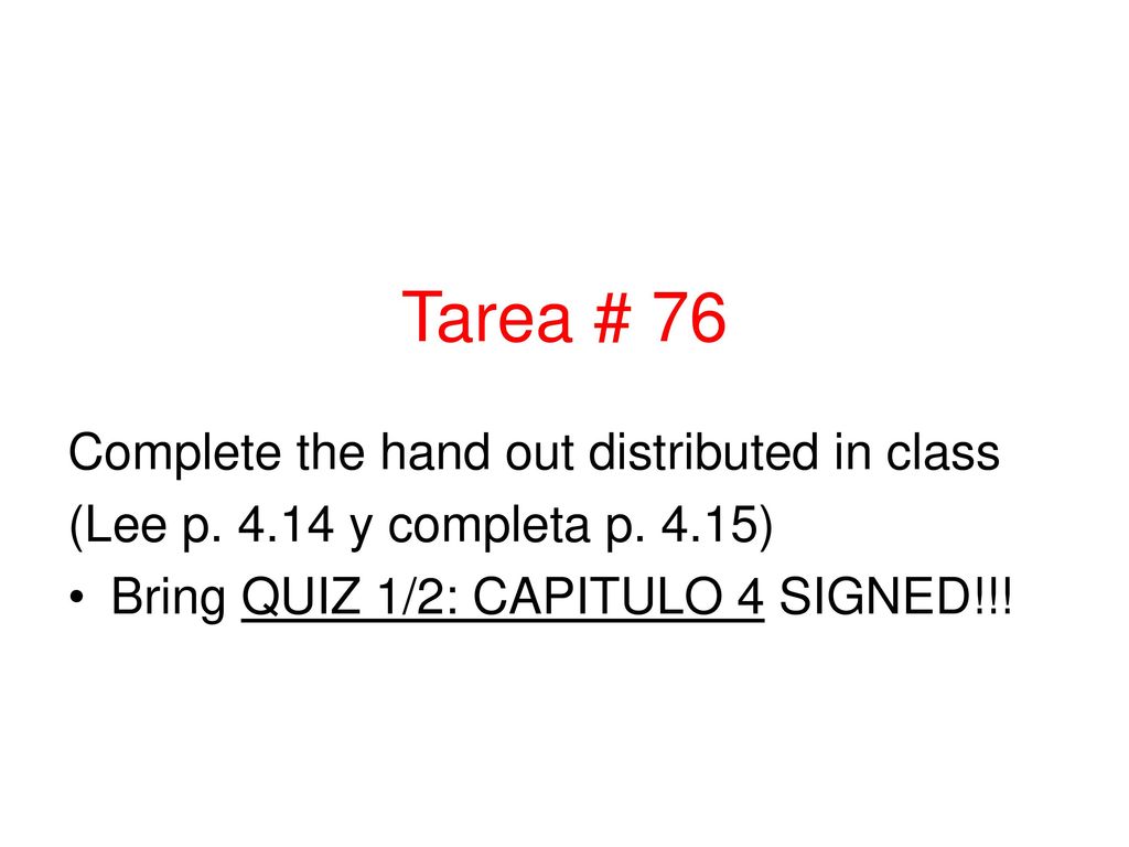 Tarea # 76 Complete the hand out distributed in class