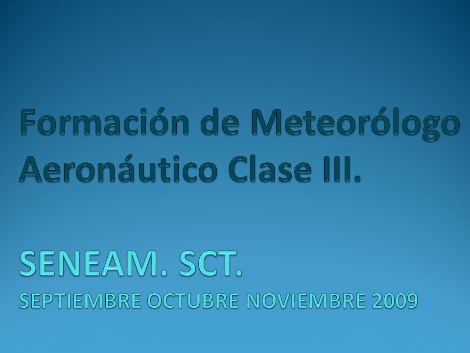 Formación de Meteorólogo Aeronáutico Clase III. SENEAM. SCT