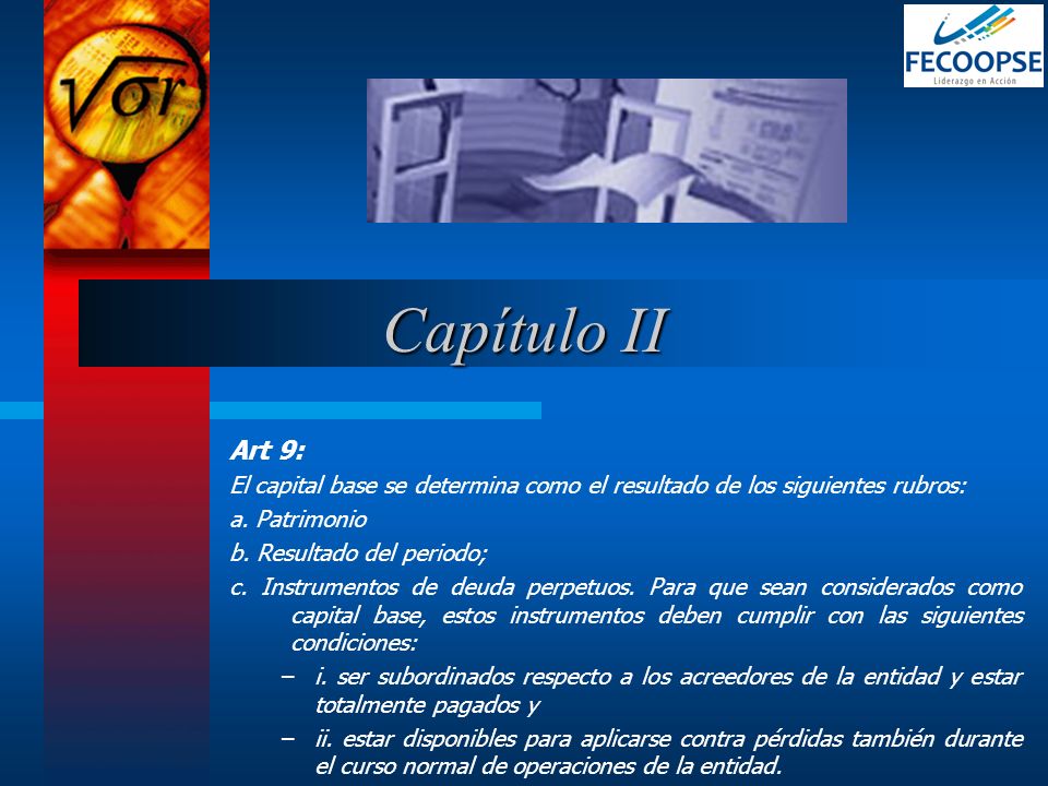 Capítulo II Art 9: El capital base se determina como el resultado de los siguientes rubros: a. Patrimonio.