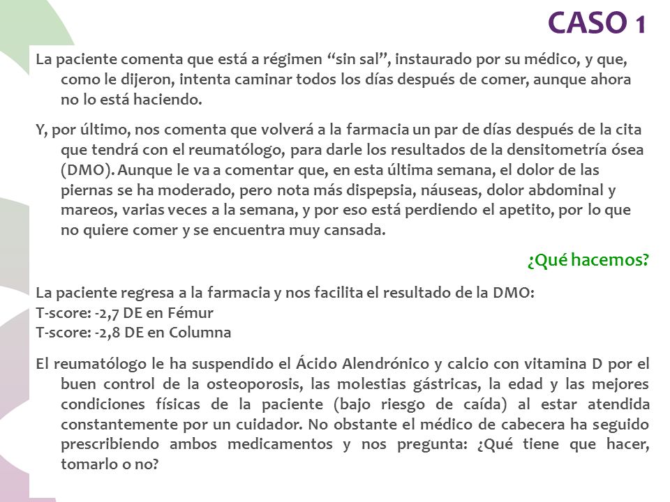 La paciente comenta que está a régimen sin sal , instaurado por su médico, y que, como le dijeron, intenta caminar todos los días después de comer, aunque ahora no lo está haciendo.