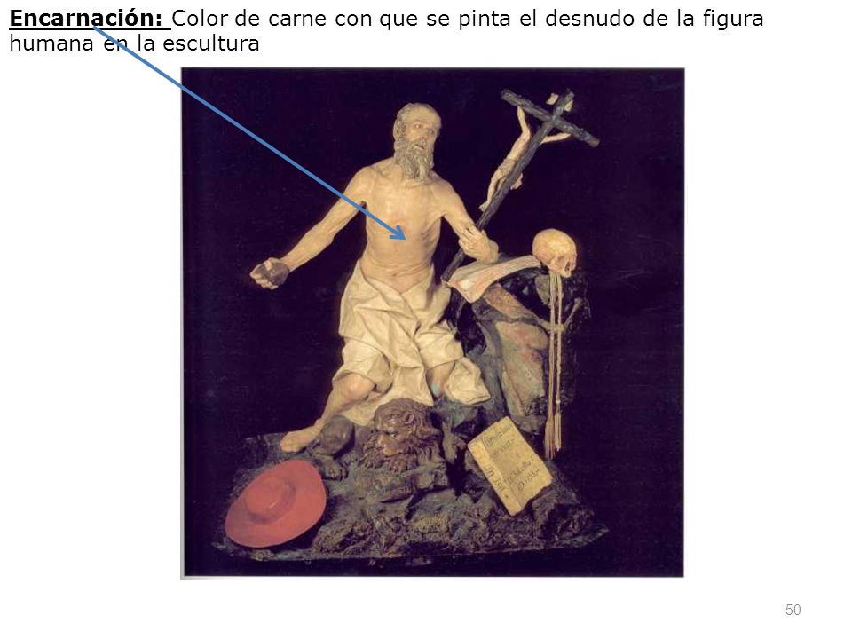 Encarnación: Color de carne con que se pinta el desnudo de la figura humana en la escultura