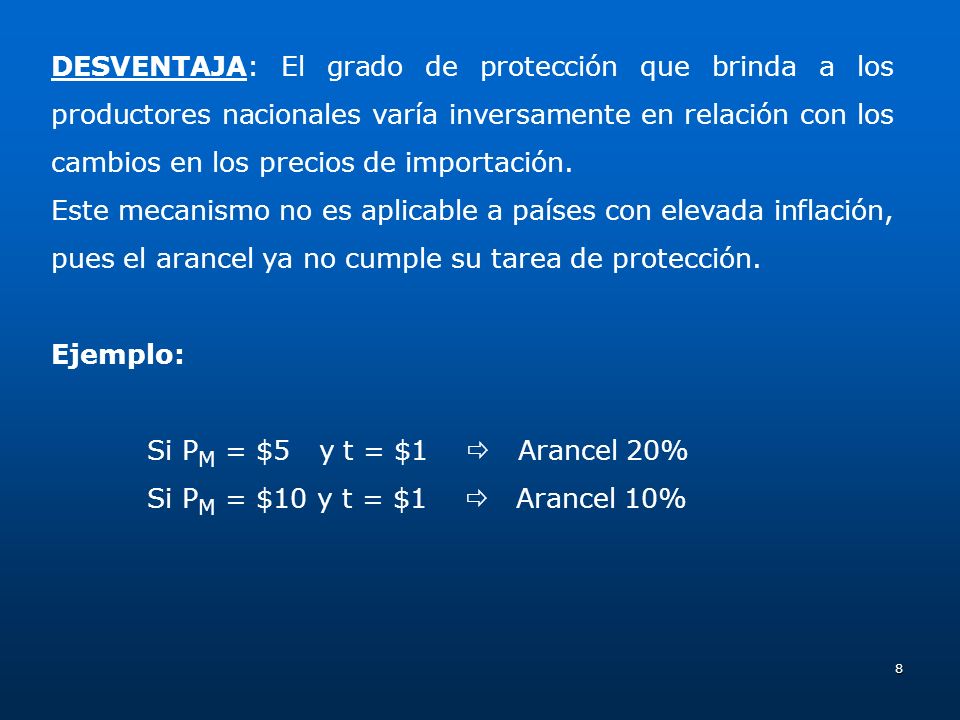DESVENTAJA: El grado de protección que brinda a los productores nacionales varía inversamente en relación con los cambios en los precios de importación.