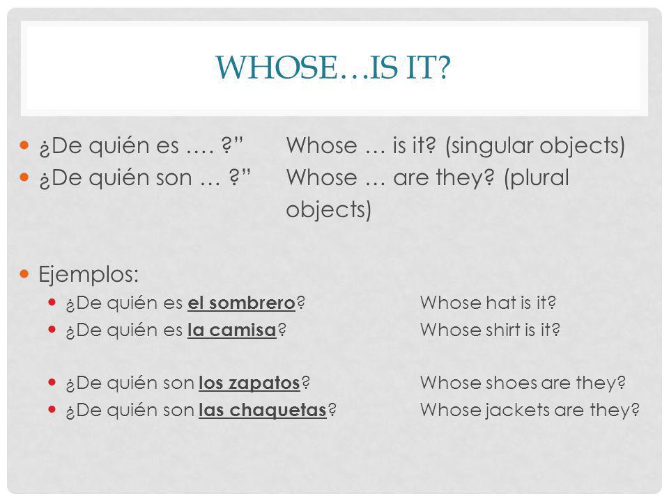 Whose…is it ¿De quién es …. Whose … is it (singular objects)