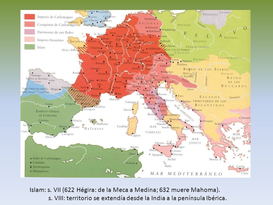 Islam: s. VII (622 Hégira: de la Meca a Medina; 632 muere Mahoma).