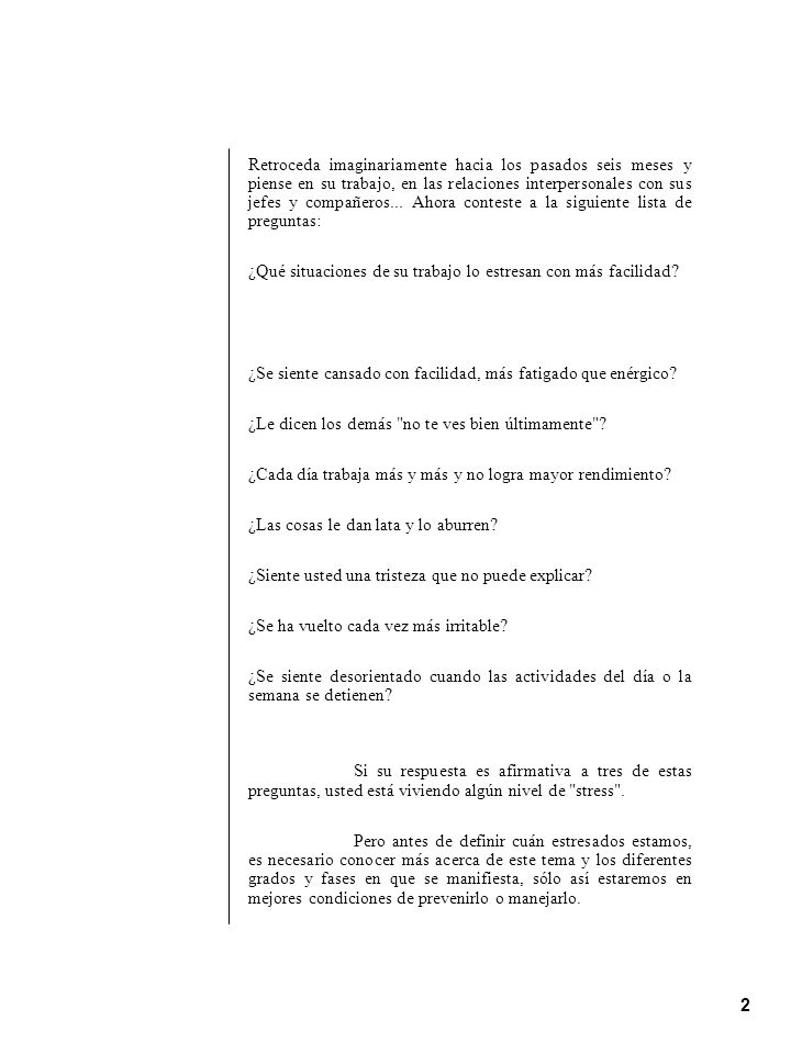 Retroceda imaginariamente hacia los pasados seis meses y piense en su trabajo, en las relaciones interpersonales con sus jefes y compañeros... Ahora conteste a la siguiente lista de preguntas: