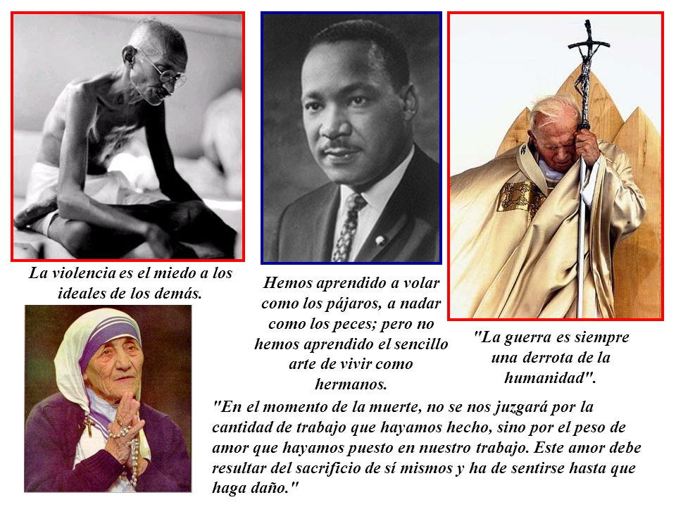 La violencia es el miedo a los ideales de los demás.