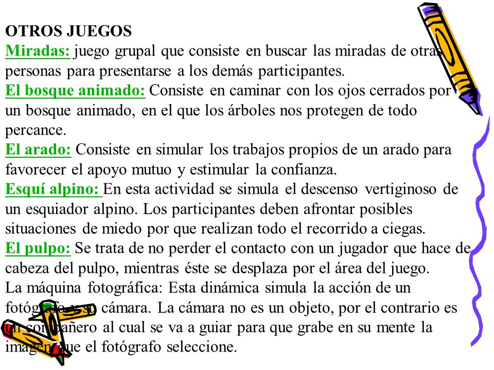 OTROS JUEGOS Miradas: juego grupal que consiste en buscar las miradas de otras personas para presentarse a los demás participantes.