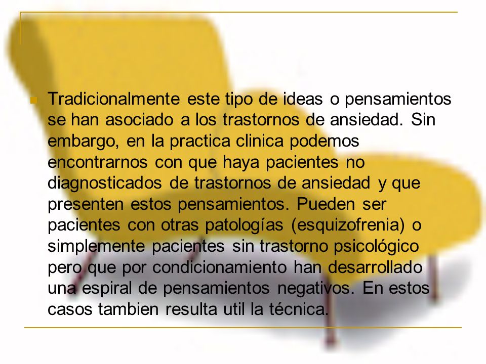 Tradicionalmente este tipo de ideas o pensamientos se han asociado a los trastornos de ansiedad.