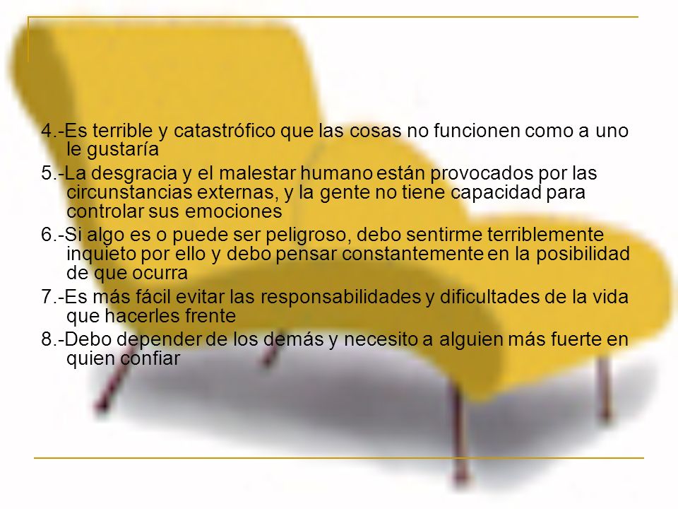 4.-Es terrible y catastrófico que las cosas no funcionen como a uno le gustaría