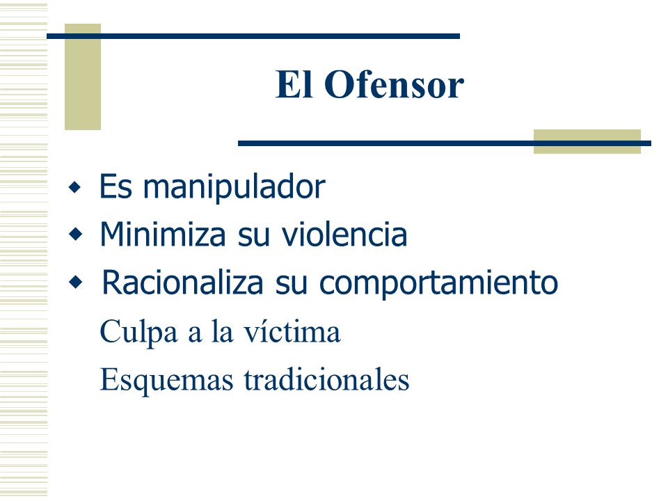 El Ofensor Minimiza su violencia Racionaliza su comportamiento