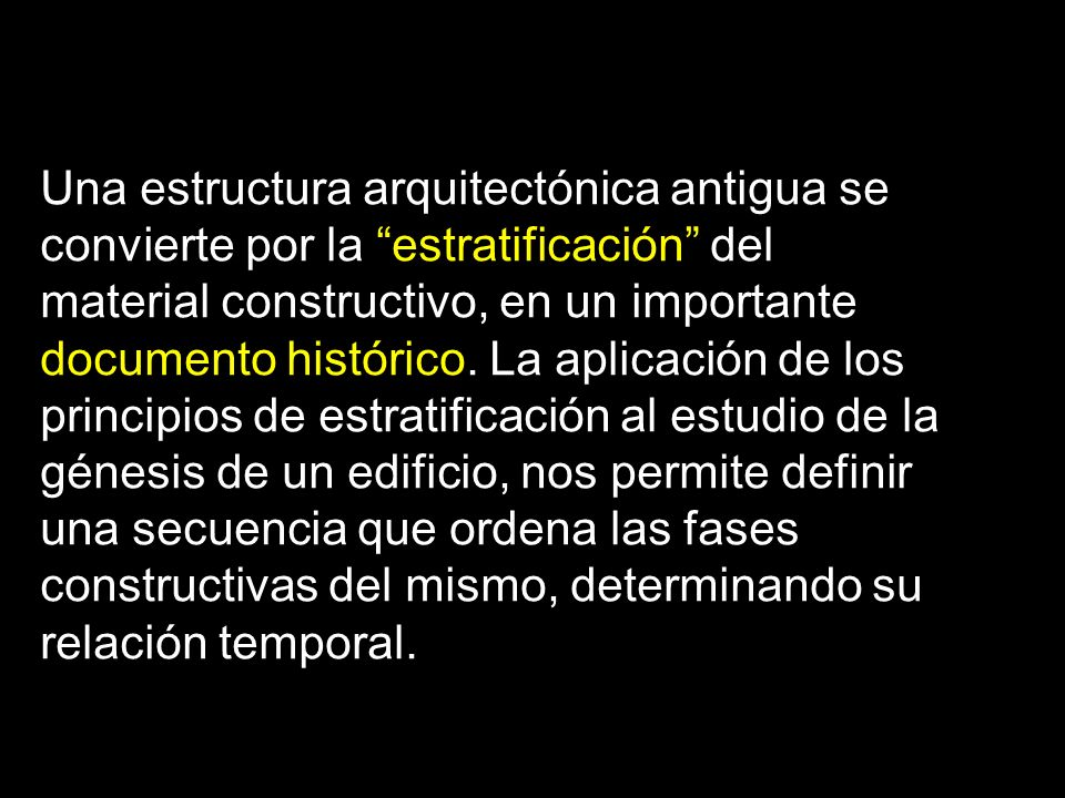 Una estructura arquitectónica antigua se convierte por la estratificación del material constructivo, en un importante documento histórico.