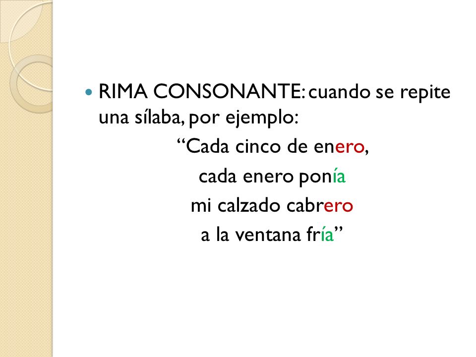 RIMA CONSONANTE: cuando se repite una sílaba, por ejemplo: