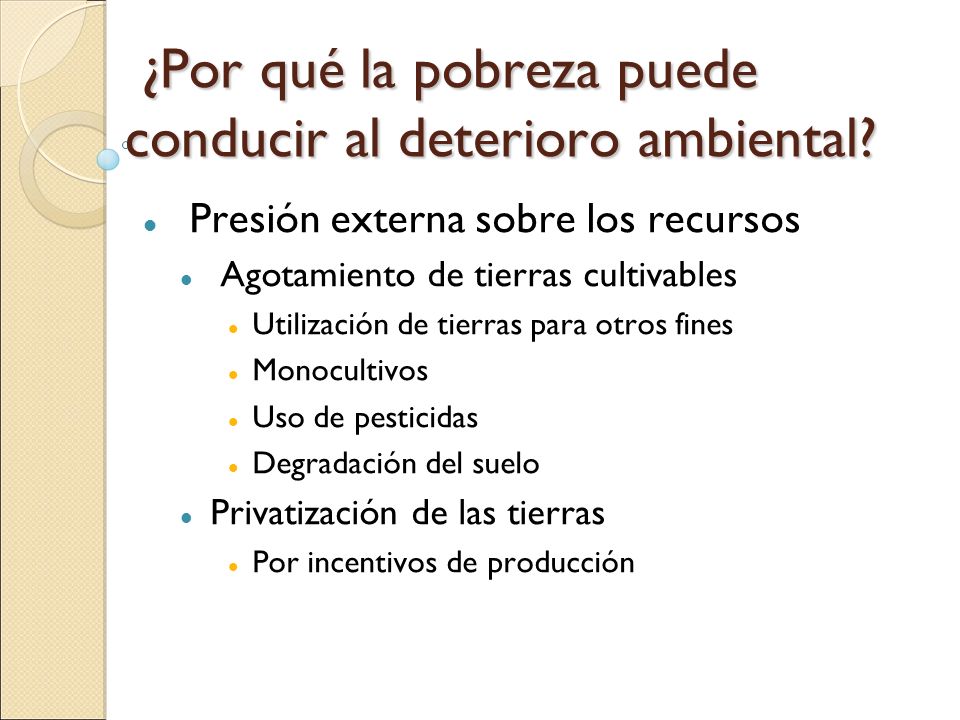 ¿Por qué la pobreza puede conducir al deterioro ambiental