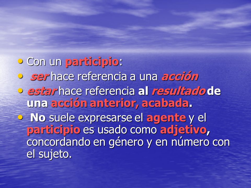 Con un participio: ser hace referencia a una acción. estar hace referencia al resultado de una acción anterior, acabada.