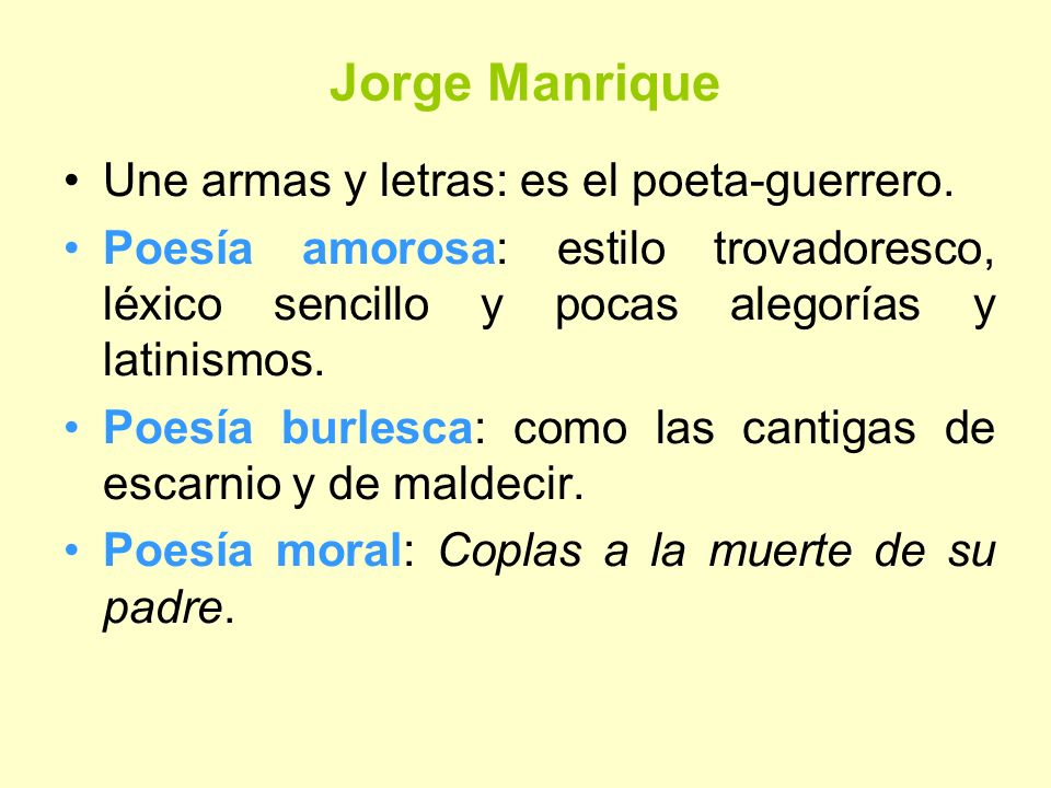 Jorge Manrique Une armas y letras: es el poeta-guerrero.