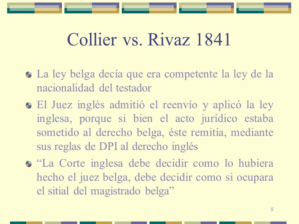 Collier vs. Rivaz 1841 La ley belga decía que era competente la ley de la nacionalidad del testador.