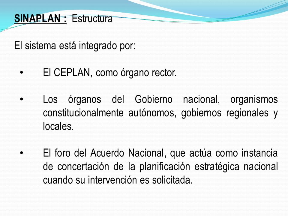 SINAPLAN : Estructura El sistema está integrado por: El CEPLAN, como órgano rector.