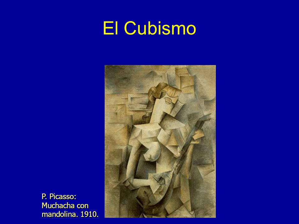 El Cubismo P. Picasso: Muchacha con mandolina