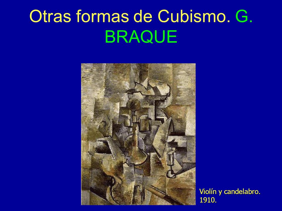 Otras formas de Cubismo. G. BRAQUE
