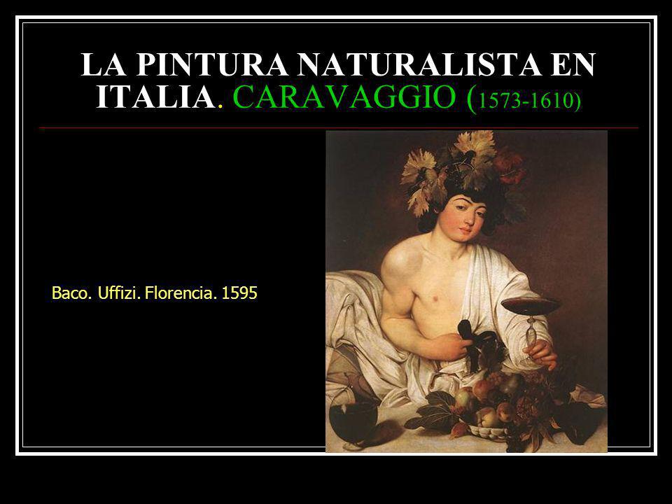 LA PINTURA NATURALISTA EN ITALIA. CARAVAGGIO ( )